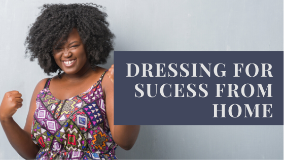 Dressing for Success When Working from Home