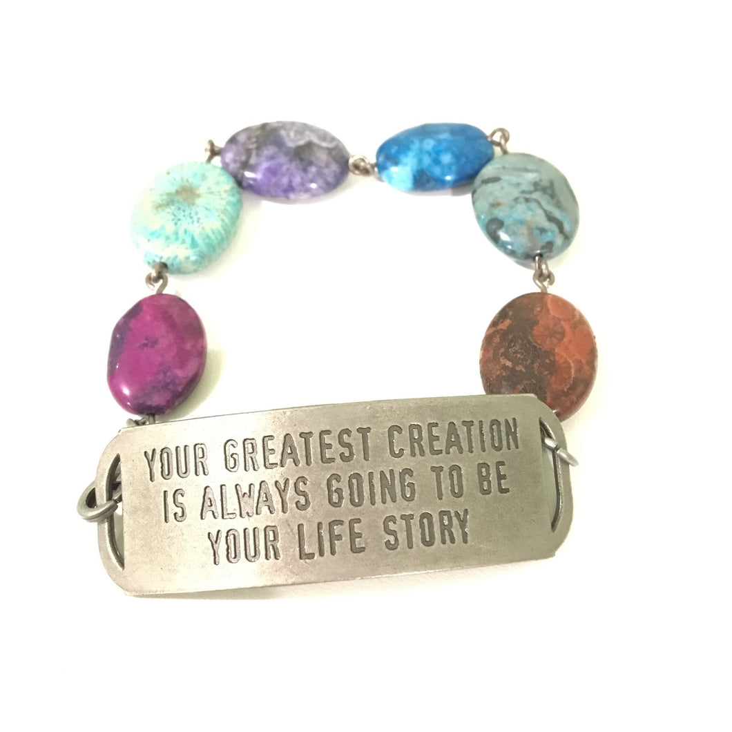 SOLD -- Your Greatest Creation is Always Going to be Your Life Story Quote Bracelet